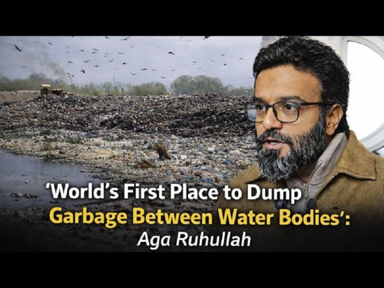 Video- ‘World’s First Place to Dump Garbage Between Water Bodies’: Aga Ruhullah